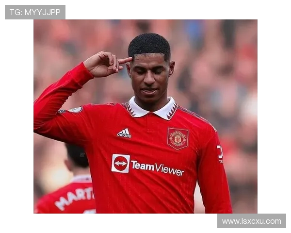 拉什福德：从青训新星到英超巨星的华丽转身与成长历程